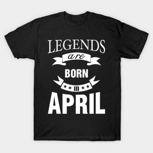 Legends are born in April T-Shirt